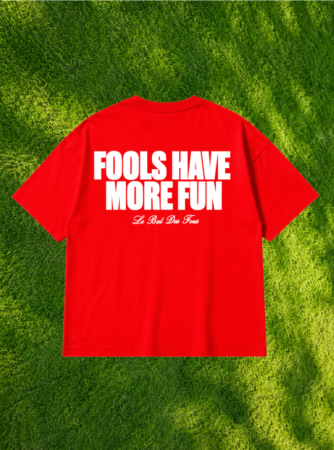 FOOLS HAVE MORE FUN