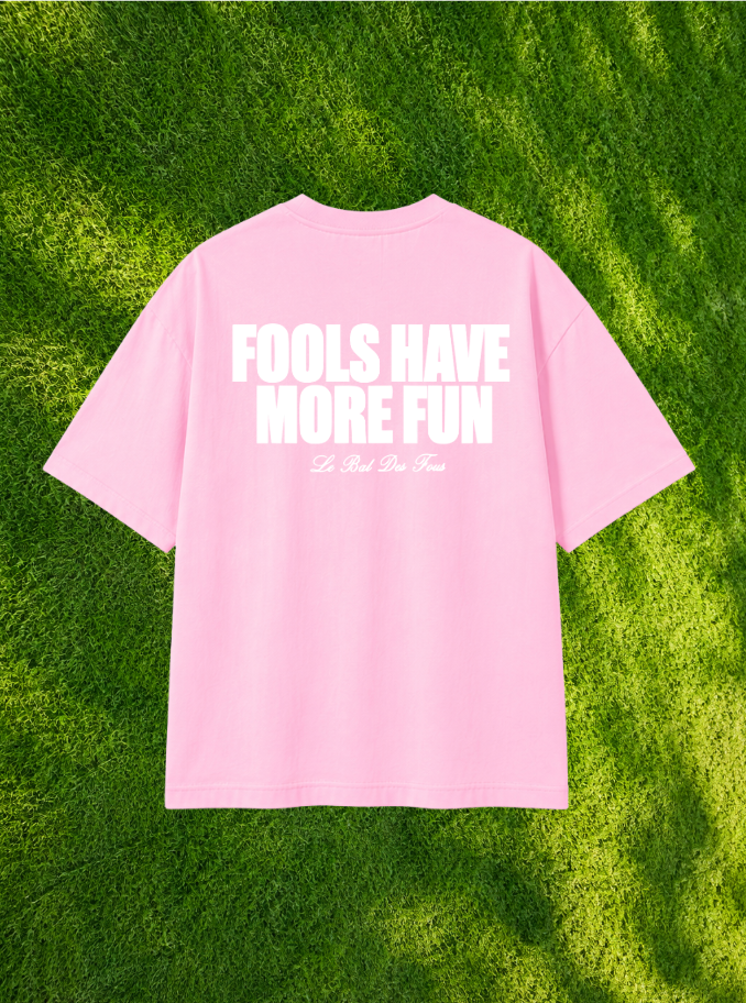 FOOLS HAVE MORE FUN