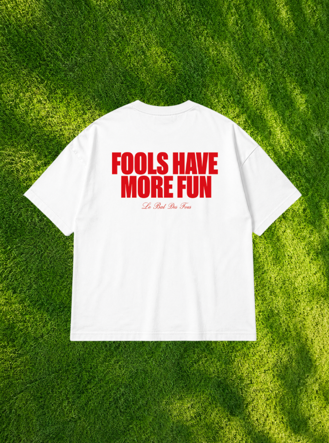 FOOLS HAVE MORE FUN