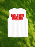 Fools Have More Fun – Débardeur Homme