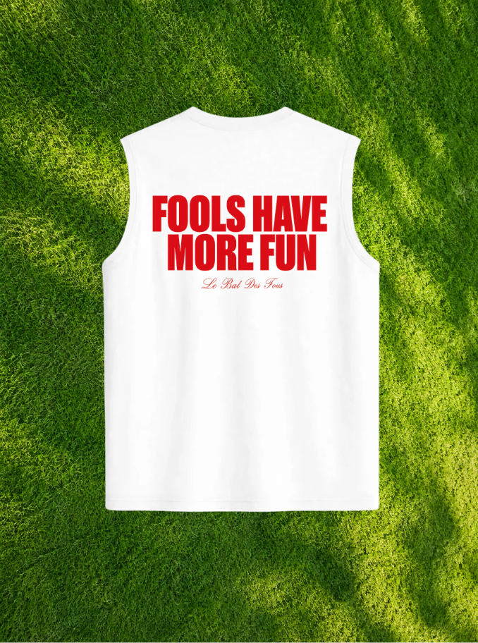 Fools Have More Fun – Débardeur Homme